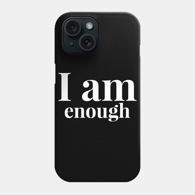 Christian Shirts I Am Enough - Christian Phone Case by ChristianShirtsStudios