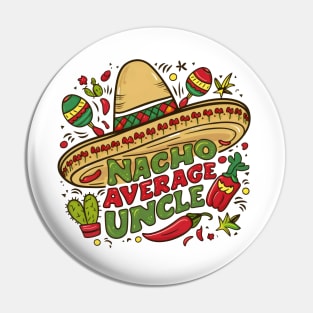 Nacho Average Uncle Pin