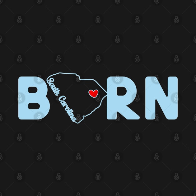 South Carolina Born with State Outline of South Carolina in the word Born by tropicalteesshop