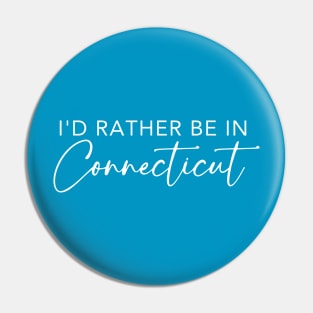 I'd Rather Be In Connecticut Pin