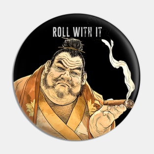 Puff Sumo: Roll With It and Chill on a dark (Knocked Out) background Pin