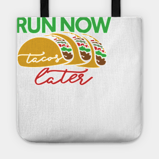 Run now tacos later Tote