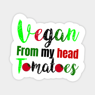 vegan from my head tomatoes Magnet