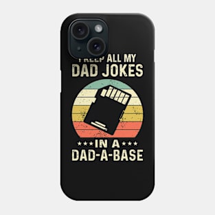 I Keep All My Dad Jokes In A Dad-a-base Phone Case