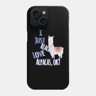 Cute I Just Really Love Alpacas, OK? Funny Phone Case