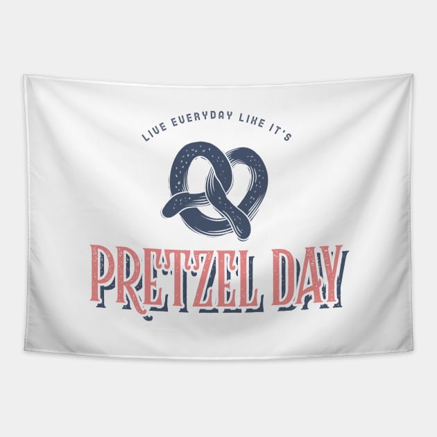 Live everyday like it's Pretzel Day Tapestry by Live Together