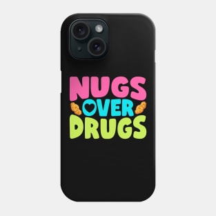 Nugs Over Drugs Chicken Nuggets Phone Case