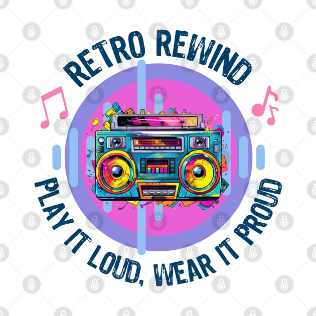 Retro Rewind Play It Loud Play It Proud by WebStarCreative