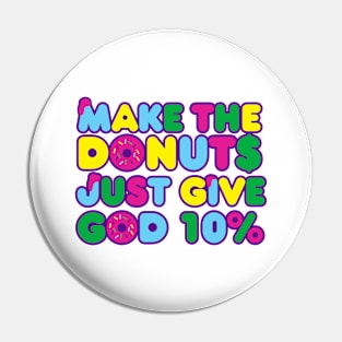 Make the donuts Pin