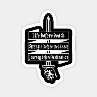 Life before death, strength before weakness, journey before destination Magnet