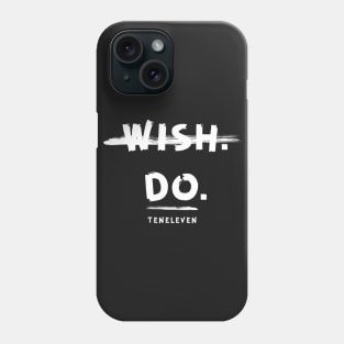 Wish.Do. Phone Case