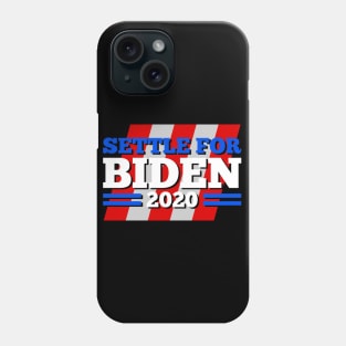 settle for biden 2020 Phone Case