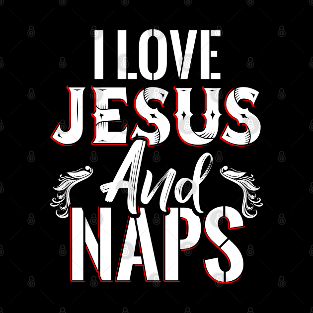 I Love Jesus and Naps by Dojaja