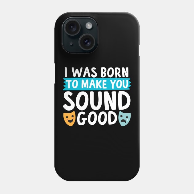 I Was Born To Make You Sound Good Phone Case by thingsandthings