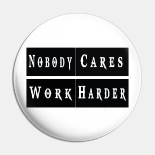 Nobody Cares Work Harder Funny Workout Fitness Pin