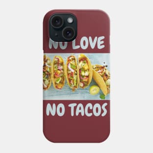 No love, No tacos Phone Case