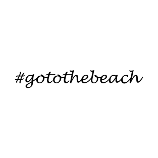 Go to the beach - Hashtag Design T-Shirt