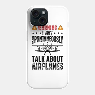 Warning I May Spontaneously Talk About Airplanes Phone Case