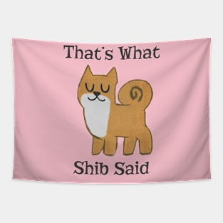 That's What Shib Said Tapestry