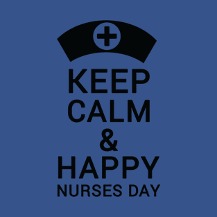 Keep calm and happy nurses day T-Shirt