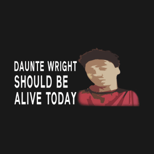 Daunte Wright - Should be alive today T-Shirt