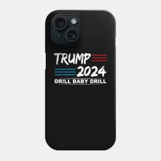 Trump 2024 Drill Baby Drill Phone Case