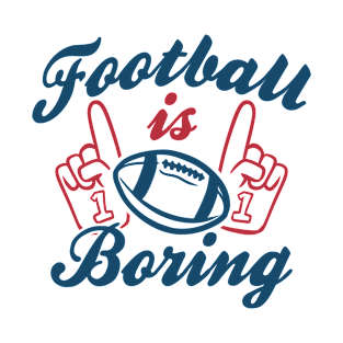 Football Is Boring T-Shirt