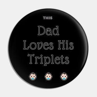 This Dad Loves His Triplets Pin
