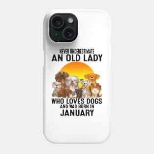 Never Underestimate An Old January Lady Who Loves Dogs Phone Case