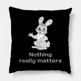 Nothing really matters Pillow