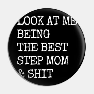 Look at me being the best Step mom & shit funny Saying Pin