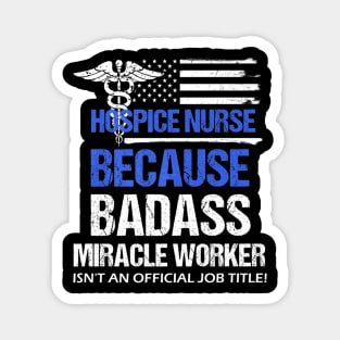 Badass Hospice Nurses Day Magnet