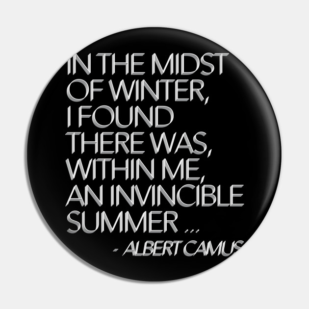 In The Midst Of Winter I Found There Was Within Me An Invincible Summer Albert Camus Typographic Quote Albert Camus Quotes Pin Teepublic