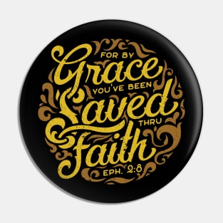 By Grace Through Faith Ephesians 2-8 Christian Tshirt Pin