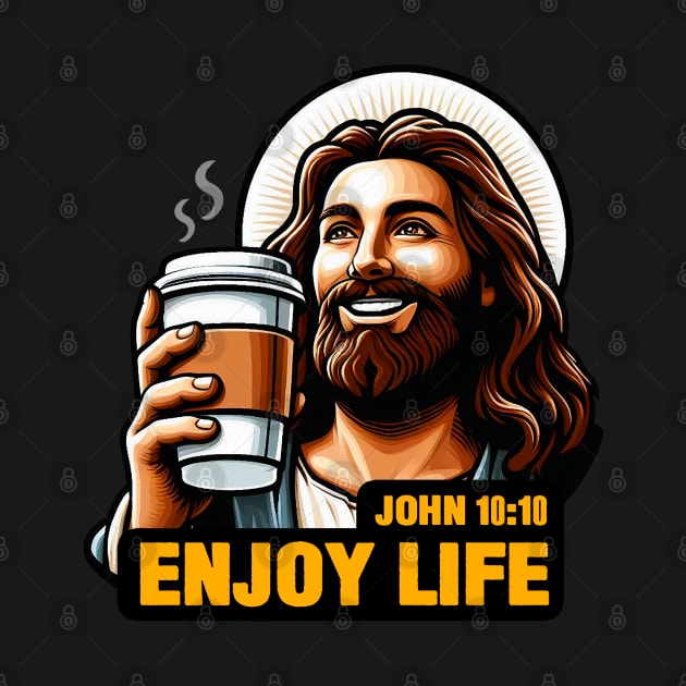 John 10:10 Enjoy Life by Plushism