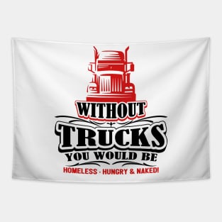 Without Trucks You Would Be Homeless Hungry & Naked Tapestry