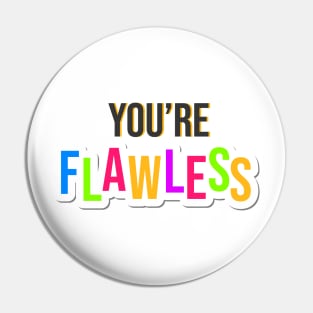 You're Flawless Typography Design Pin