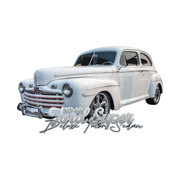 1946 Ford Super Deluxe Tudor Sedan by Gestalt Imagery