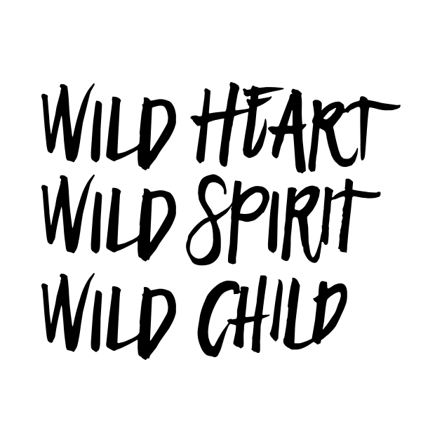 Wild Heart, Wild Spirit, Wild Child by TheGypsyGoddess