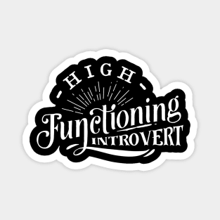 High Functioning Introvert - Anti-Social - Social Distancing Magnet