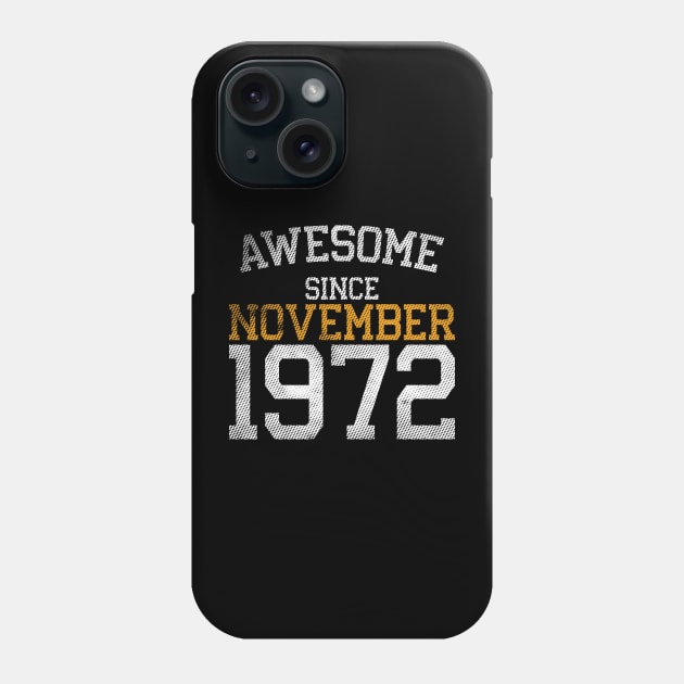 Awesome Since November 1972 Phone Case by Emma