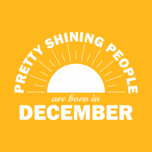 Pretty Shining People Are Born In December T-Shirt