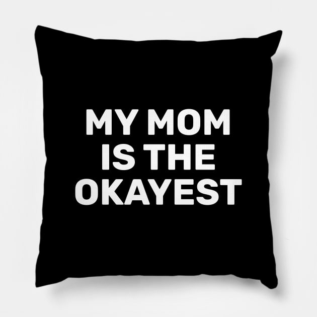 My Mom Is The Okayest Pillow by SpHu24