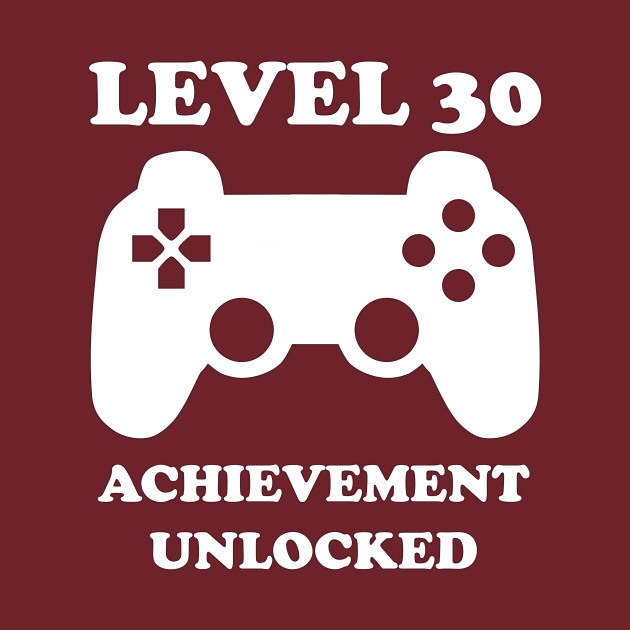 level 30 achievement unlocked