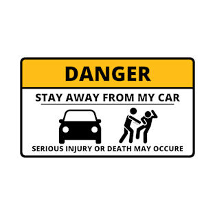 Stay Away From My Car - Cool Car Or Funny Windscreen Stickers And Car Gifts T-Shirt