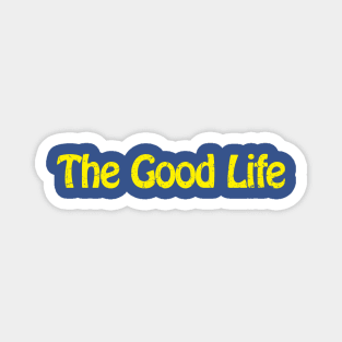 The Good Life Magnet