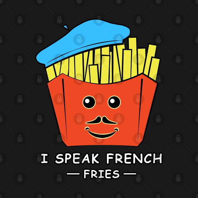 I Speak French (Fries) - Funny Pun by DesignWood Atelier