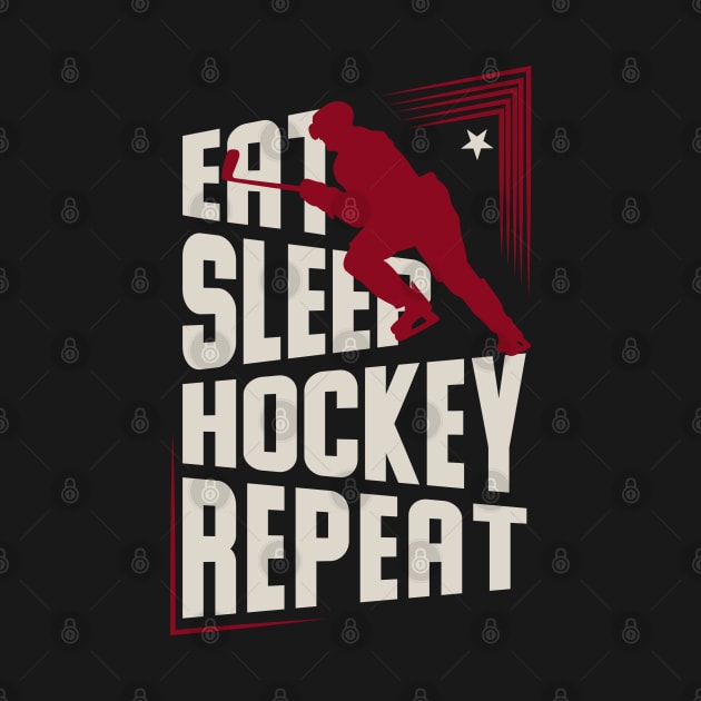 Eat Sleep Hockey Repeat - Funny Ice Hockey by Tesszero