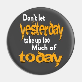 Dont let yesterday best shirt Pin