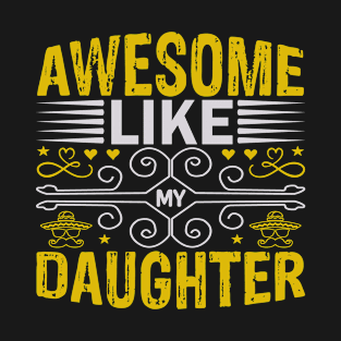 Awesome Like My Daughter Funny Fathers Mother Day T-Shirt